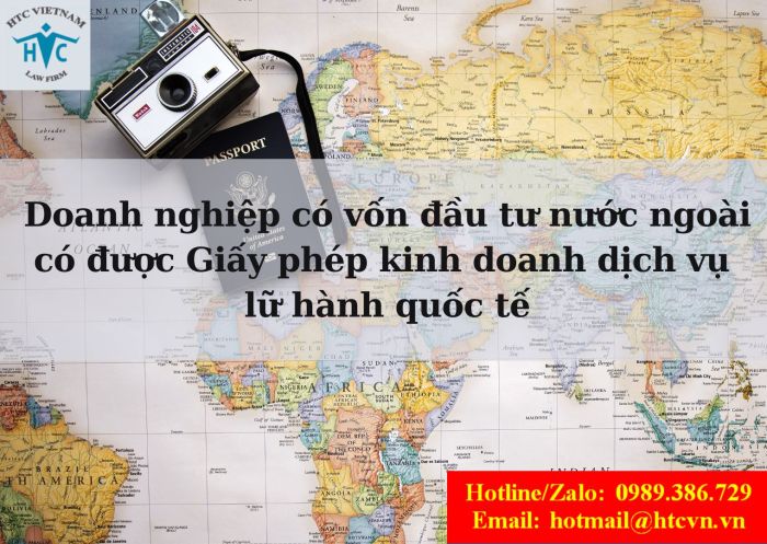 Doanh nghiệp có vốn đầu tư nước ngoài có được cấp Giấy phép kinh doanh dịch vụ lữ hành quốc tế?